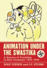 Image for Animation under the swastika  : a history of trickfilm in Nazi Germany, 1933-1945