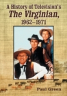 Image for A History of Television&#39;s &quot;&quot;The Virginian&quot;&quot;, 1962-1971