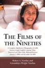 Image for The films of the nineties  : a complete, qualitative filmography of over 3000 feature-length English language films, theatrical and video-only, released between January 1, 1990, and December 31, 1999