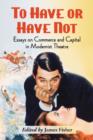 Image for To Have or Have Not : Essays on Commerce and Capital in Modernist Theatre