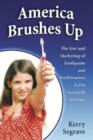Image for America Brushes Up : The Use and Marketing of Toothpaste and Toothbrushes in the Twentieth Century