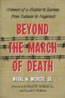 Image for Beyond the March of Death : Memoir of a Soldier&#39;s Journey from Bataan to Nagasaki