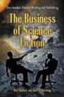 Image for The Business of Science Fiction : Two Insiders Discuss Writing and Publishing