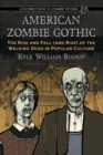 Image for American Zombie Gothic  : the rise and fall (and rise) of the walking dead in popular culture
