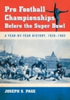 Image for Pro football championships before the Super Bowl  : a year-by-year history, 1926-1965