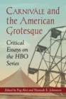 Image for Carniváale and the American grotesque  : critical essays on the HBO series