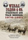 Image for Wells, Fargo &amp; Co. Stagecoach and Train Robberies, 1870-1884