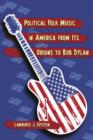 Image for Political Folk Music in America from Its Origins to Bob Dylan
