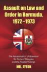 Image for Assault on Law and Order in Bermuda, 1972-1973 : The Assassination of Governor Sir Richard Sharples and the Related Killings