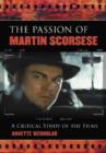 Image for The passion of Martin Scorsese  : a critical study of the films