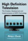 Image for High Definition Television : The Creation, Development and Implementation of HDTV Technology
