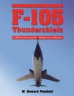 Image for F-105 thunderchiefs: a 29-year illustrated operational history, with individual accounts of the 103 surviving fighter bombers