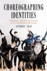 Image for Choreographing Identities: Folk Dance, Ethnicity and Festival in the United States and Canada