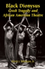 Image for Black Dionysus: Greek Tragedy and African American Theatre