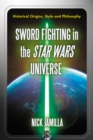 Image for Sword fighting in the Star Wars universe: historical origins, style and philosophy