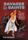 Image for Savages and Saints: The Changing Image of American Indians in Westerns