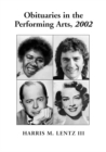 Image for Obituaries in the Performing Arts, 2002: Film, Television, Radio, Theatre, Dance, Music, Cartoons and Pop Culture