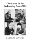 Image for Obituaries in the Performing Arts, 2004: Film, Television, Radio, Theatre, Dance, Music, Cartoons and Pop Culture