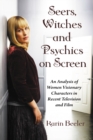 Image for Seers, Witches and Psychics on Screen: An Analysis of Women Visionary Characters in Recent Television and Film