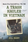 Image for A trash hauler in Vietnam: memoir of four tactical airlift tours, 1965-1968