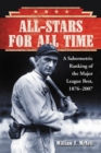 Image for All-Stars for All Time: A Sabermetric Ranking of the Major League Best, 1876-2007