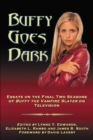 Image for Buffy Goes Dark: Essays on the Final Two Seasons of Buffy the Vampire Slayer on Television