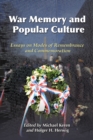 Image for War Memory and Popular Culture: Essays on Modes of Remembrance and Commemoration