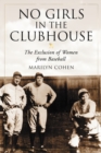 Image for No Girls in the Clubhouse: The Exclusion of Women from Baseball