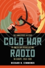 Image for Cold War Radio: The Dangerous History of American Broadcasting in Europe, 1950-1989