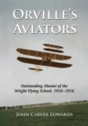 Image for Orville&#39;s Aviators: Outstanding Alumni of the Wright Flying School, 1910-1916