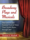 Image for Broadway Plays and Musicals: Descriptions and Essential Facts of More Than 14,000 Shows through 2007