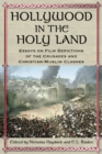 Image for Hollywood in the Holy Land: Essays on Film Depictions of the Crusades and Christian-Muslim Clashes