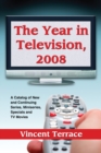 Image for Year in Television, 2008: A Catalog of New and Continuing Series, Miniseries, Specials and TV Movies