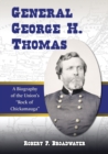 Image for General George H. Thomas: A Biography of the Union&#39;s &amp;quot;Rock of Chickamauga&amp;quot;