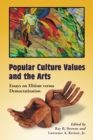 Image for Popular Culture Values and the Arts: Essays on Elitism versus Democratization