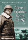 Image for Pioneers of amphibious warfare, 1898-1945: profiles of fourteen American military strategists