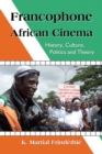 Image for Francophone African cinema: history, culture, politics and theory