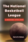Image for National Basketball League: A History, 1935-1949