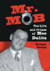 Image for Mr. Mob: The Life and Crimes of Moe Dalitz