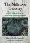 Image for The millstone industry: a summary of research on quarries and producers in the United States, Europe, and elsewhere