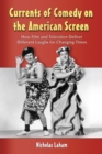 Image for Currents of Comedy on the American Screen: How Film and Television Deliver Different Laughs for Changing Times