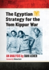 Image for The Egyptian strategy for the Yom Kippur war: an analysis