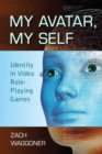 Image for My Avatar, My Self: Identity in Video Role-Playing Games