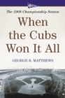 Image for When the Cubs Won It All: The 1908 Championship Season