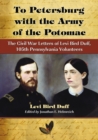 Image for To Petersburg with the Army of the Potomac: The Civil War Letters of Levi Bird Duff, 105th Pennsylvania Volunteers