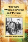 Image for New Woman in Print and Pictures: An Annotated Bibliography