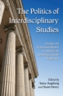 Image for Politics of Interdisciplinary Studies: Essays on Transformations in American Undergraduate Programs