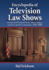 Image for Encyclopedia of Television Law Shows: Factual and Fictional Series About Judges, Lawyers and the Courtroom, 1948-2008