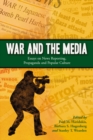 Image for War and the media: essays on news reporting, propaganda and popular culture