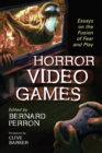 Image for Horror Video Games: Essays on the Fusion of Fear and Play